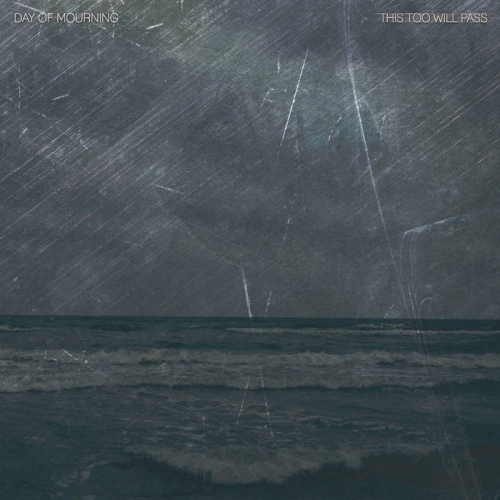 Day Of Mourning : This Too Will Pass